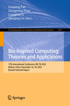 portada Bio-Inspired Computing: Theories and Applications: 17th International Conference, Bic-Ta 2022, Wuhan, China, December 16-18, 2022, Revised Selected Pa (en Inglés)