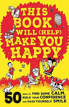 portada This Book Will (Help) Make you Happy: 50 Ways to Find Some Calm, Build Your Confidence and Make Yourself Smile (en Inglés)