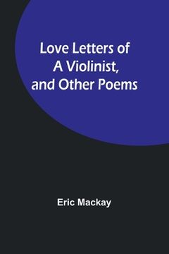 portada Love Letters of a Violinist, and Other Poems (en Inglés)