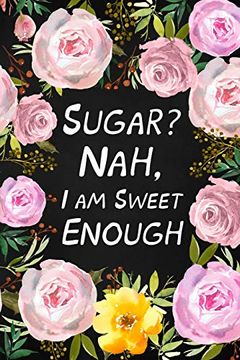 portada Sugar? Nah, i am Sweet Enough (en Inglés)