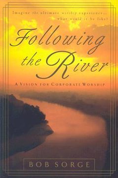 portada following the river: a vision for corporate worship (en Inglés)