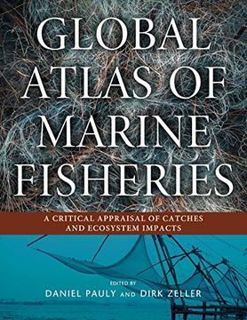 portada Global Atlas of Marine Fisheries: A Critical Appraisal of Catches and Ecosystem Impacts (in English)