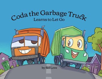 portada Coda the Garbage Truck: Learns to Let Go (en Inglés)