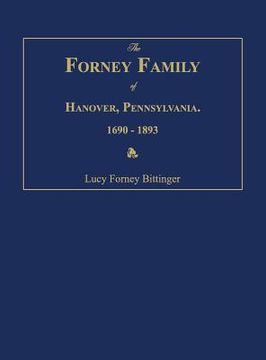 portada The Forney Family of Hanover, Pennsylvania. 1690-1893. (en Inglés)