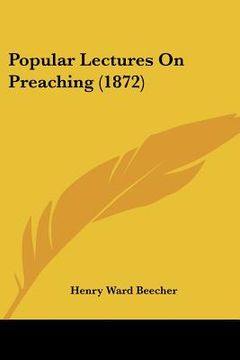 portada popular lectures on preaching (1872) (en Inglés)