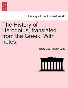 portada the history of herodotus, translated from the greek. with notes. (en Inglés)