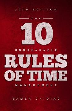 portada The 10 Unbreakable Rules of Time Management: 2019 Edition (en Inglés)