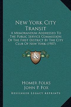 portada new york city transit: a memorandum addressed to the public service commission of the first district by the city club of new york (1907)