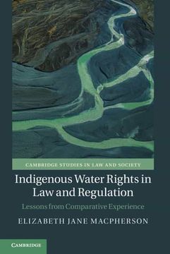 portada Indigenous Water Rights in law and Regulation: Lessons From Comparative Experience (Cambridge Studies in law and Society) (en Inglés)