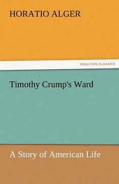 portada timothy crump's ward a story of american life (en Inglés)