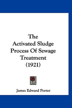 portada the activated sludge process of sewage treatment (1921) (in English)