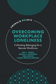 portada Overcoming Workplace Loneliness: Cultivating Belonging for a Remote Workforce (Emerald Points) (en Inglés)