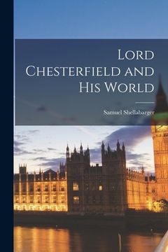 portada Lord Chesterfield and His World (en Inglés)