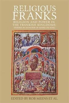 portada Religious Franks: Religion and power in the Frankish Kingdoms: Studies in honour of Mayke de Jong