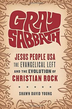 portada Gray Sabbath: Jesus People USA, the Evangelical Left, and the Evolution of Christian Rock