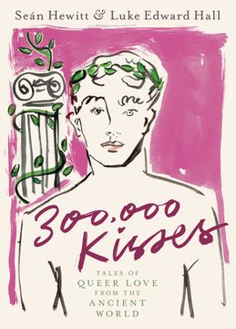 portada 300,000 Kisses: Tales of Queer Love From the Ancient World (en Inglés)