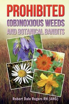 portada Prohibited (OB)Noxious Weeds: Botanical Bandits (en Inglés)