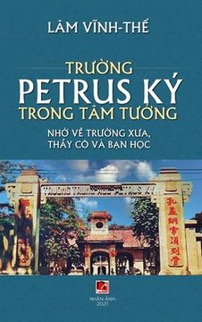 portada Trường Petrus Ký Trong Tâm Tưởng (full color - hard cover) (en Vietnamita)