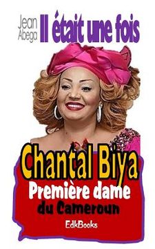 portada Il était une fois Chantal Biya, première dame du Camroun (en Francés)