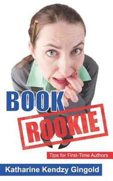portada Book Rookie: Tips for First-Time Authors (en Inglés)