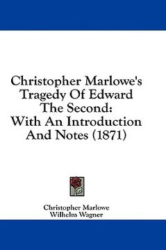 portada christopher marlowe's tragedy of edward the second: with an introduction and notes (1871) (in English)