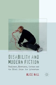 portada Disability and Modern Fiction: Faulkner, Morrison, Coetzee and the Nobel Prize for Literature (in English)