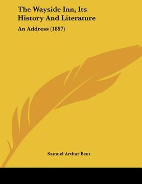 portada the wayside inn, its history and literature: an address (1897) (en Inglés)
