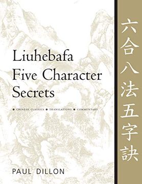 portada Liuhebafa Five Character Secrets: Chinese Classics, Translations, Commentary (en Inglés)