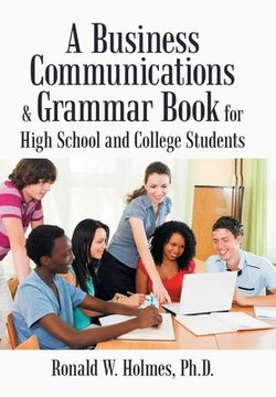portada A Business Communications & Grammar Book for High School and College Students (en Inglés)