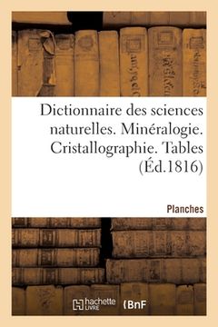 portada Dictionnaire Des Sciences Naturelles. Planches. Minéralogie. Cristallographie. Tables (en Francés)