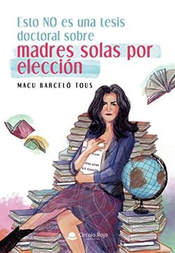 portada Esto no es una Tesis Doctoral Sobre Madres Solas por Eleccion (in Spanish)