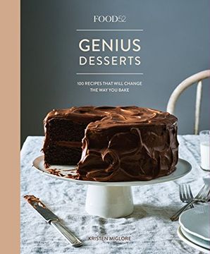 portada Food52 Genius Desserts: 100 Recipes That Will Change the way you Bake (Food52 Works) (en Inglés)