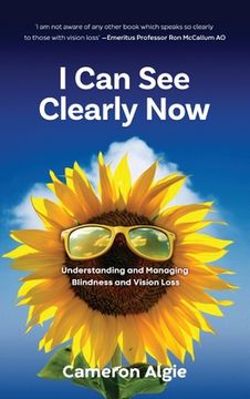 portada I Can See Clearly Now: Understanding and Managing Blindness and Vision Loss (in English)