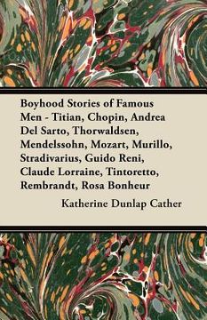 portada boyhood stories of famous men - titian, chopin, andrea del sarto, thorwaldsen, mendelssohn, mozart, murillo, stradivarius, guido reni, claude lorraine