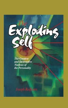portada The Exploding Self: The Creative and Destructive Nucleus of the Personality (en Inglés)