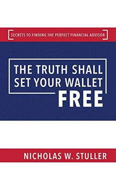 portada The Truth Shall set Your Wallet Free: Secrets to Finding the Perfect Financial Advisor (en Inglés)