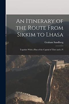 portada An Itinerary of the Route From Sikkim to Lhasa: Together With a Plan of the Capital of Tibet and a n (en Inglés)