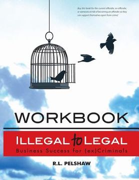 portada Illegal to Legal Workbook: Business Success For The (Formerly) Incarcerated (en Inglés)