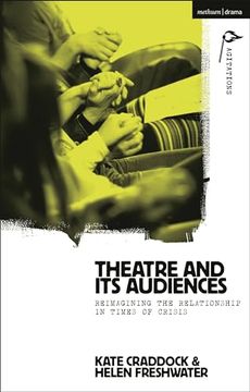 portada Theatre and Its Audiences: Reimagining the Relationship in Times of Crisis (en Inglés)