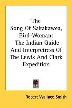 portada the song of sakakawea, bird-woman: the indian guide and interpretress of the lewis and clark expedition