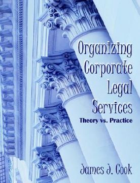 portada organizing corporate legal services: theory vs. practice (en Inglés)