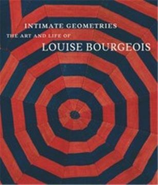 portada Intimate Geometries: The art and Life of Louise Bourgeois 