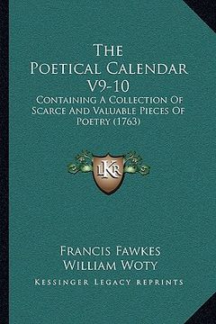 portada the poetical calendar v9-10: containing a collection of scarce and valuable pieces of poetry (1763) (en Inglés)