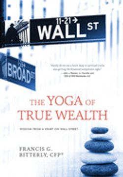 portada The Yoga of True Wealth: Wisdom From a Heart on Wall Street (en Inglés)