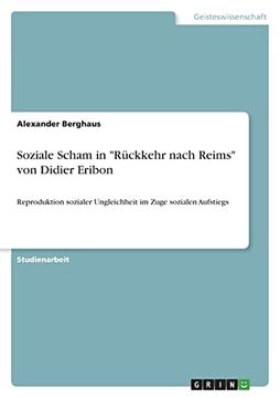 portada Soziale Scham in "Rückkehr Nach Reims" von Didier Eribon: Reproduktion Sozialer Ungleichheit im Zuge Sozialen Aufstiegs (en Alemán)