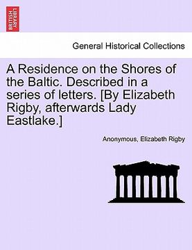 portada a residence on the shores of the baltic. described in a series of letters. [by elizabeth rigby, afterwards lady eastlake.]