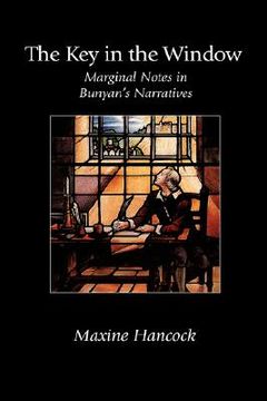 portada the key in the window: marginal notes in bunyan's narratives (en Inglés)