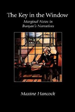 portada the key in the window: marginal notes in bunyan's narratives