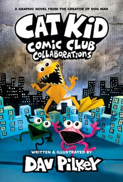 portada Cat kid Comic Club: Collaborations: A Graphic Novel (Cat kid Comic Club #4): From the Creator of dog man (en Inglés)