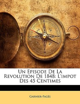 portada Un Episode De La Revolution De 1848: L'impot Des 45 Centimes (in French)